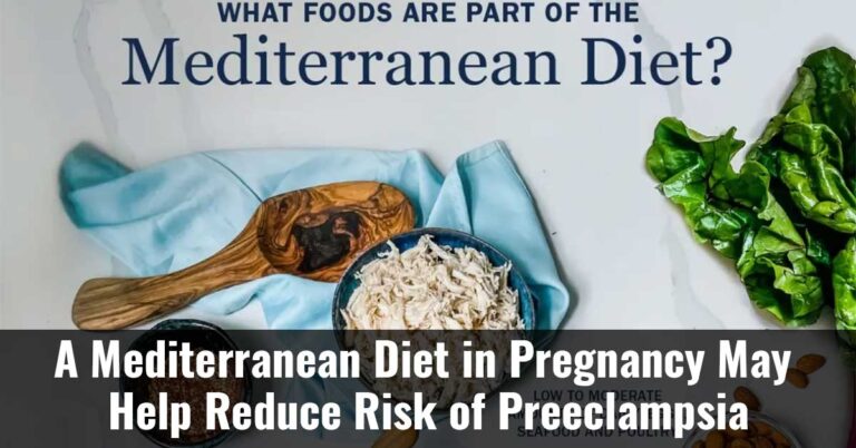 A Mediterranean Diet In Pregnancy May Help Reduce Risk Of Preeclampsia