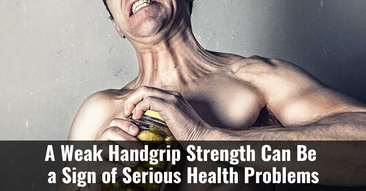 A Weak Handgrip Strength Can Be A Sign Of Serious Health Problems