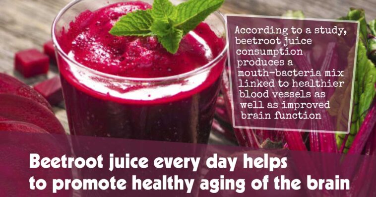 Beetroot Juice Every Day Helps To Promote Healthy Aging Of The Brain F