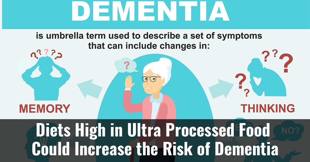 Diets High In Ultra Processed Food Could Increase The Risk Of Dementia