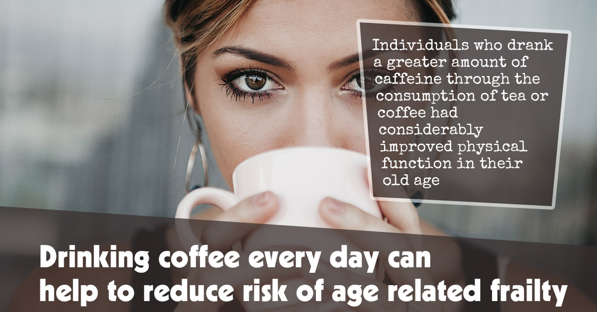 Drinking Coffee Every Day Can Help to Reduce Risk of Age Related Frailty