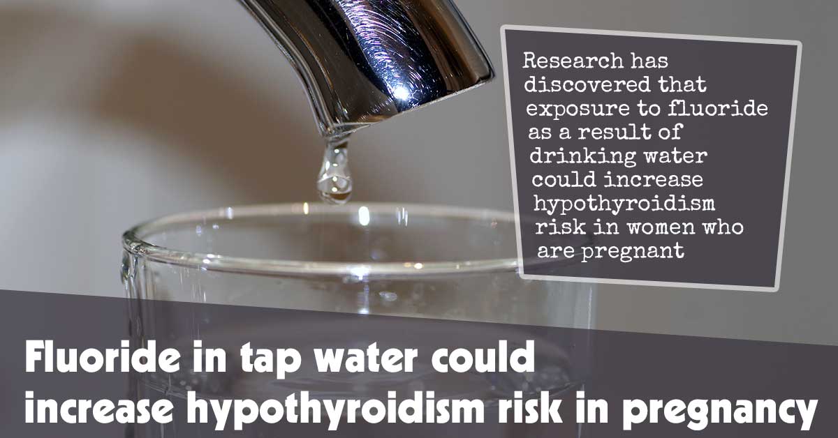 Fluoride In Tap Water Could Increase Hypothyroidism Risk In Pregnancy