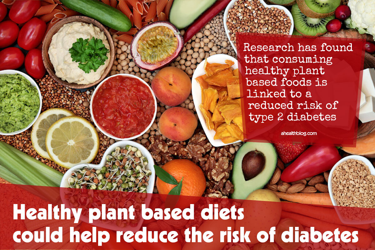 Healthy Plant Based Diets Could Help Reduce The Risk Of Diabetes