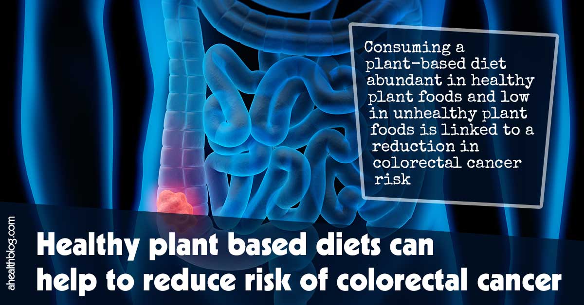 Healthy Plant Based Diets Can Help To Reduce Risk Of Colorectal Cancer F