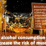 Heavy Alcohol Consumption Can Increase The Risk Of Muscle Loss F