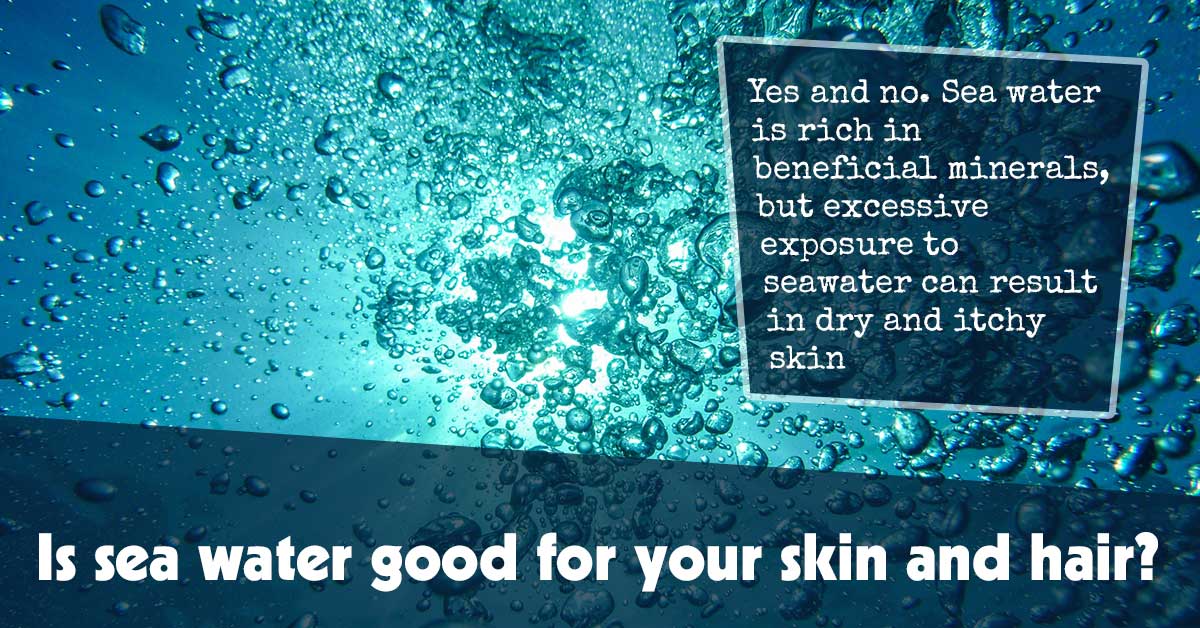 Is Sea Water Good For Your Skin And Hair