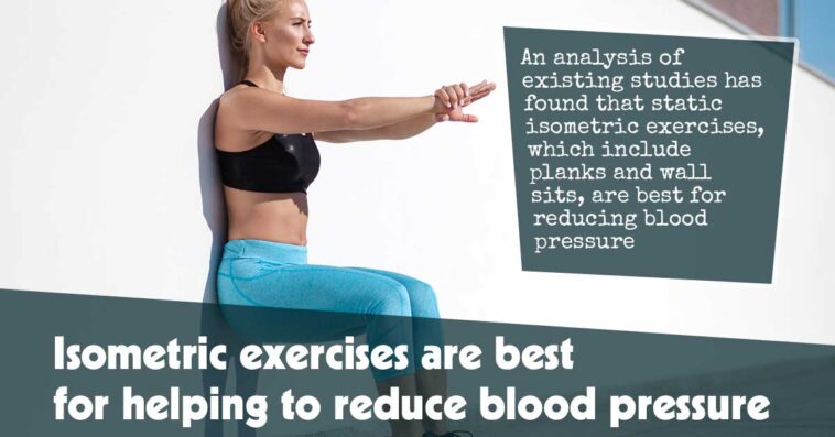 Isometric Exercises Are Best For Helping To Reduce Blood Pressure F