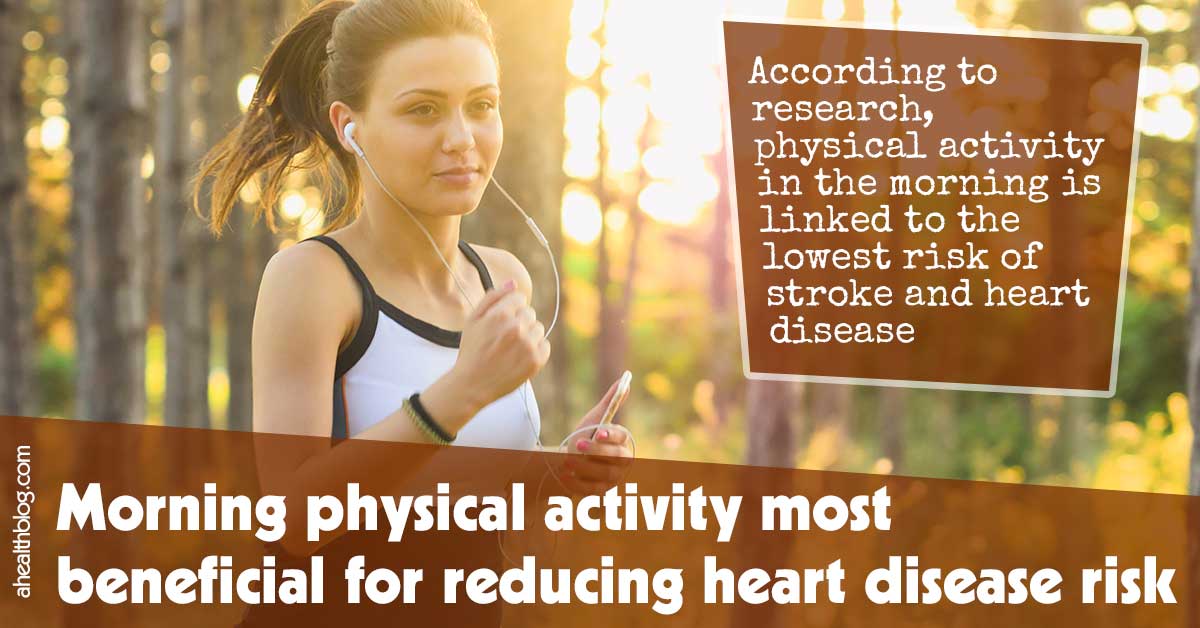 Morning Physical Activity Most Beneficial For Reducing Heart Disease Risk Cta