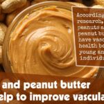 Peanuts And Peanut Butter Could Help To Improve Vascular Health