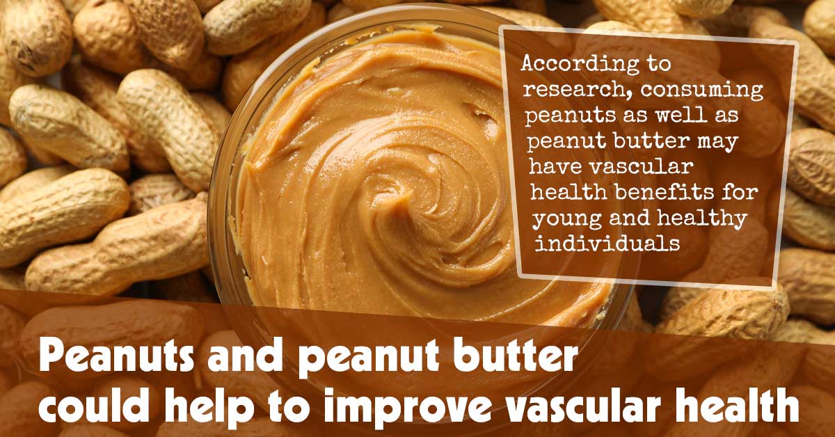 Peanuts And Peanut Butter Could Help To Improve Vascular Health
