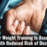 Regular Weight Training Is Associated With Reduced Risk Of Death F