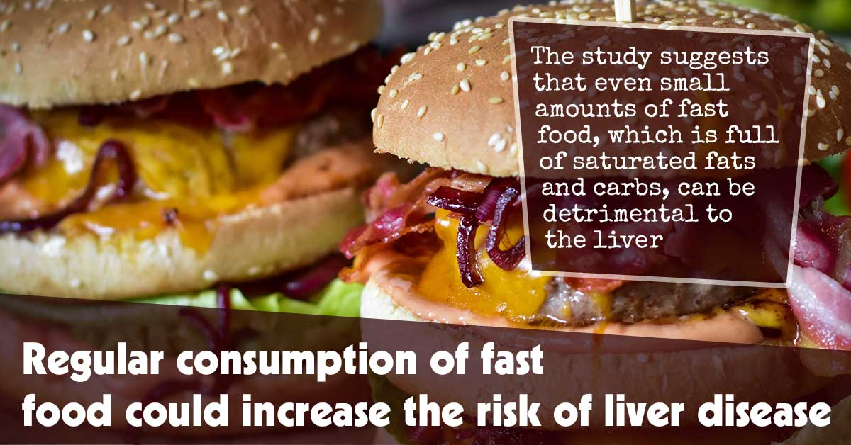 Regular Consumption Of Fast Food Could Increase The Risk Of Liver Disease F