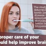 Taking Proper Care Of Your Teeth Could Help Improve Brain Health F