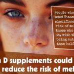 Vitamin D Supplements Could Help To Reduce The Risk Of Melanoma F